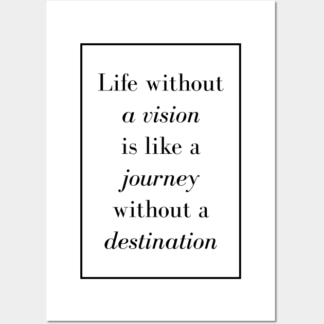 Life without a vision is like a journey without a destination - Spiritual Quote Wall Art by Spritua